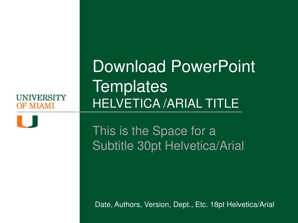 Ppt – Download Powerpoint Templates Helvetica /arial Title Inside University Of Miami Powerpoint Template